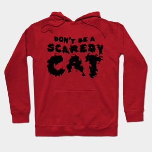 Dont be a Scaredy Cat Hoodie